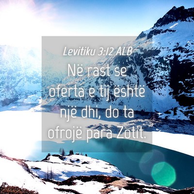 Picture 04 - Levitiku 3:12 ALB - Në rast se oferta e tij është një dhi, do ta - Bible Verse Picture