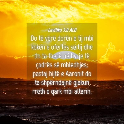 Picture 04 - Levitiku 3:8 ALB - Do të vërë dorën e tij mbi kokën e ofertës - Bible Verse Picture