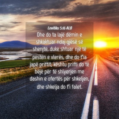 Picture 04 - Levitiku 5:16 ALB - Dhe do ta lajë dëmin e shkaktuar ndaj gjësë - Bible Verse Picture