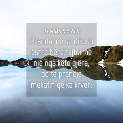 Picture 04 - Levitiku 5:5 ALB - Prandaj në se dikush është bërë fajtor në - Bible Verse Picture