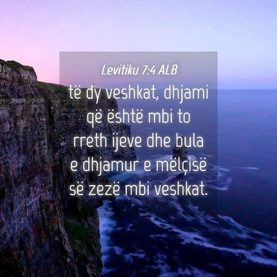 Picture 04 - Levitiku 7:4 ALB - të dy veshkat, dhjami që është mbi to rreth - Bible Verse Picture