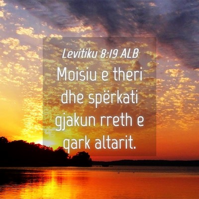 Picture 04 - Levitiku 8:19 ALB - Moisiu e theri dhe spërkati gjakun rreth e qark - Bible Verse Picture