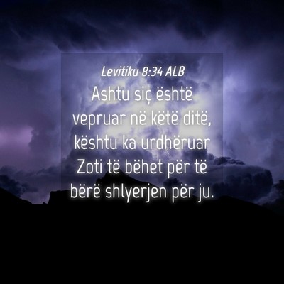 Picture 04 - Levitiku 8:34 ALB - Ashtu siç është vepruar në këtë ditë, - Bible Verse Picture