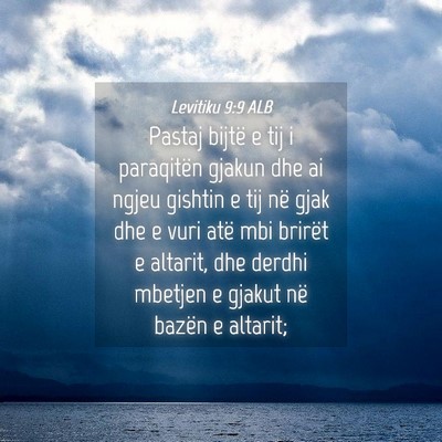 Picture 04 - Levitiku 9:9 ALB - Pastaj bijtë e tij i paraqitën gjakun dhe ai - Bible Verse Picture