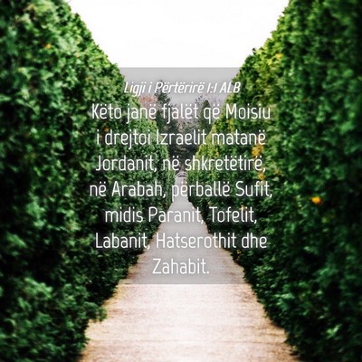 Picture 04 - Ligji i Përtërirë 1:1 ALB - Këto janë fjalët që Moisiu i drejtoi Izraelit - Bible Verse Picture