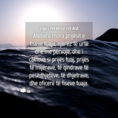 Picture 04 - Ligji i Përtërirë 1:15 ALB - Atëherë mora prijësit e fiseve tuaja, njerëz - Bible Verse Picture