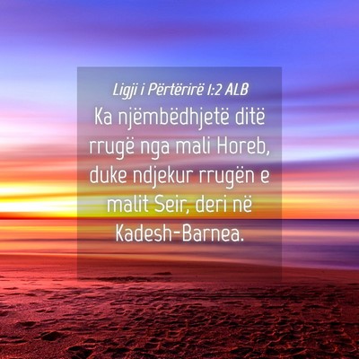 Picture 04 - Ligji i Përtërirë 1:2 ALB - Ka njëmbëdhjetë ditë rrugë nga mali Horeb, - Bible Verse Picture
