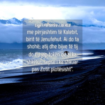Picture 04 - Ligji i Përtërirë 1:36 ALB - me përjashtim të Kalebit, birit të Jenufehut. - Bible Verse Picture