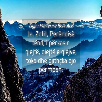 Picture 04 - Ligji i Përtërirë 10:14 ALB - Ja, Zotit, Perëndisë tënd, i përkasin - Bible Verse Picture