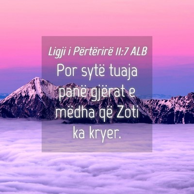 Picture 04 - Ligji i Përtërirë 11:7 ALB - Por sytë tuaja panë gjërat e mëdha që Zoti - Bible Verse Picture