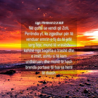 Picture 04 - Ligji i Përtërirë 12:21 ALB - Në qoftë se vendi që Zoti, Perëndia yt, ka - Bible Verse Picture