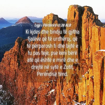 Picture 04 - Ligji i Përtërirë 12:28 ALB - Ki kjdes dhe bindju të gjitha fjalëve që të - Bible Verse Picture