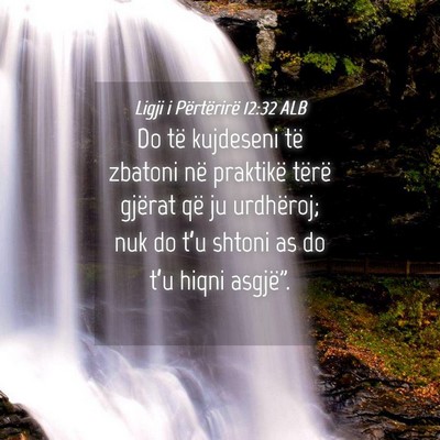 Picture 04 - Ligji i Përtërirë 12:32 ALB - Do të kujdeseni të zbatoni në praktikë tërë - Bible Verse Picture