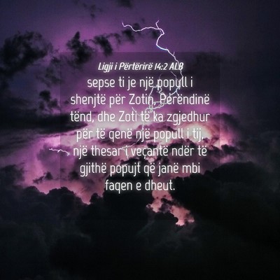 Picture 04 - Ligji i Përtërirë 14:2 ALB - sepse ti je një popull i shenjtë për Zotin, - Bible Verse Picture
