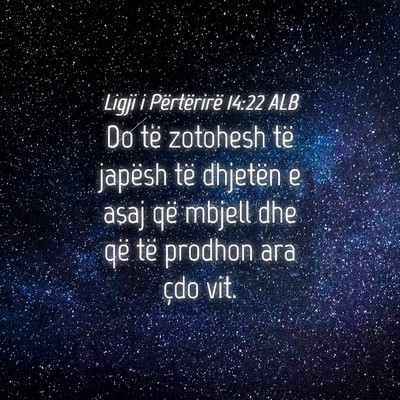 Picture 04 - Ligji i Përtërirë 14:22 ALB - Do të zotohesh të japësh të dhjetën e asaj - Bible Verse Picture