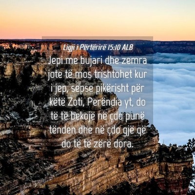 Picture 04 - Ligji i Përtërirë 15:10 ALB - Jepi me bujari dhe zemra jote të mos trishtohet - Bible Verse Picture