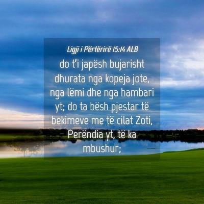 Picture 04 - Ligji i Përtërirë 15:14 ALB - do t’i japësh bujarisht dhurata nga kopeja - Bible Verse Picture