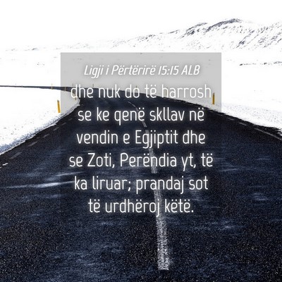 Picture 04 - Ligji i Përtërirë 15:15 ALB - dhe nuk do të harrosh se ke qenë skllav në - Bible Verse Picture