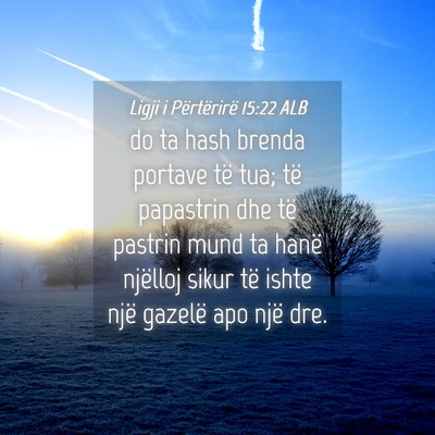 Picture 04 - Ligji i Përtërirë 15:22 ALB - do ta hash brenda portave të tua; të papastrin - Bible Verse Picture