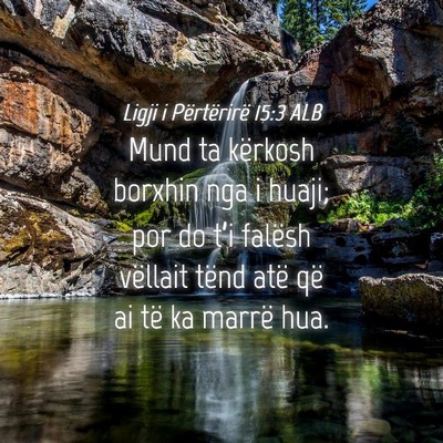 Picture 04 - Ligji i Përtërirë 15:3 ALB - Mund ta kërkosh borxhin nga i huaji; por do - Bible Verse Picture