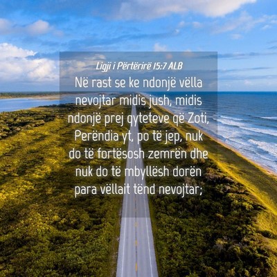 Picture 04 - Ligji i Përtërirë 15:7 ALB - Në rast se ke ndonjë vëlla nevojtar midis - Bible Verse Picture