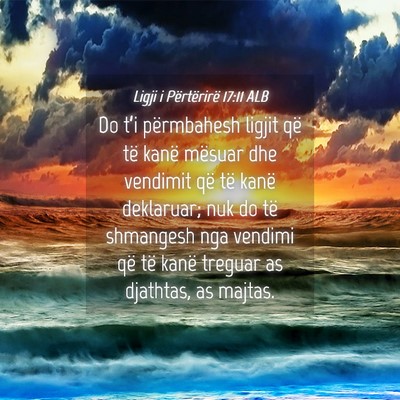 Picture 04 - Ligji i Përtërirë 17:11 ALB - Do t’i përmbahesh ligjit që të kanë mësuar - Bible Verse Picture