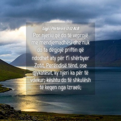 Picture 04 - Ligji i Përtërirë 17:12 ALB - Por njeriu që do të veprojë me mendjemadhësi - Bible Verse Picture