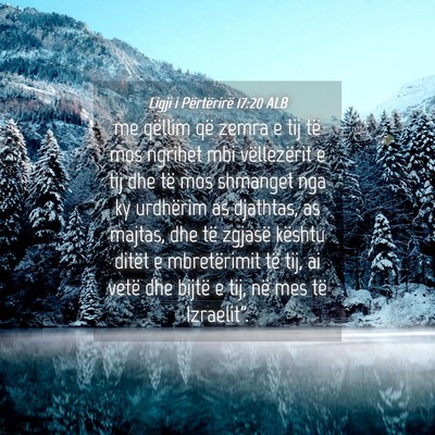 Picture 04 - Ligji i Përtërirë 17:20 ALB - me qëllim që zemra e tij të mos ngrihet mbi - Bible Verse Picture