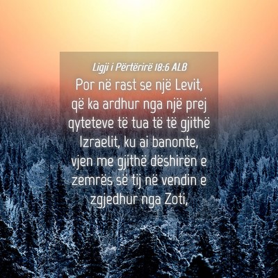 Picture 04 - Ligji i Përtërirë 18:6 ALB - Por në rast se një Levit, që ka ardhur nga - Bible Verse Picture