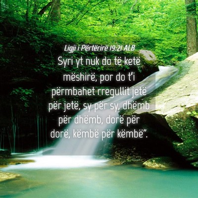 Picture 04 - Ligji i Përtërirë 19:21 ALB - Syri yt nuk do të ketë mëshirë, por do t’i - Bible Verse Picture