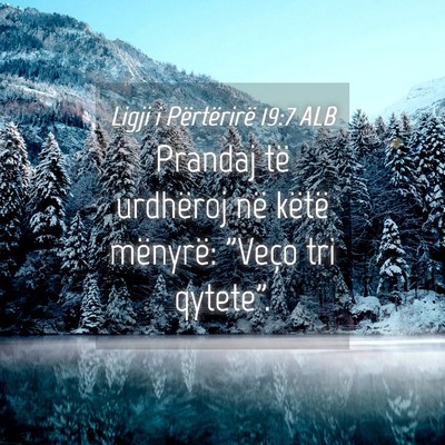 Picture 04 - Ligji i Përtërirë 19:7 ALB - Prandaj të urdhëroj në këtë mënyrë: 