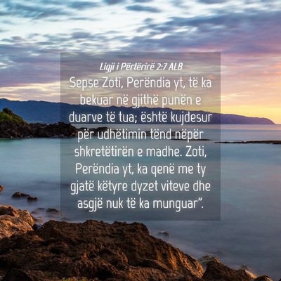Picture 04 - Ligji i Përtërirë 2:7 ALB - Sepse Zoti, Perëndia yt, të ka bekuar në - Bible Verse Picture