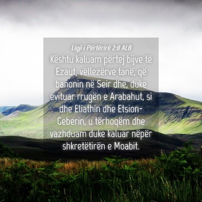 Picture 04 - Ligji i Përtërirë 2:8 ALB - Kështu kaluam përtej bijve të Ezaut, - Bible Verse Picture