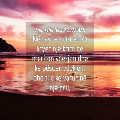 Picture 04 - Ligji i Përtërirë 21:22 ALB - Në rast se dikush ka kryer një krim që meriton - Bible Verse Picture