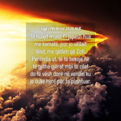 Picture 04 - Ligji i Përtërirë 23:20 ALB - Të huajit mund t’i japësh hua me kamatë, por - Bible Verse Picture