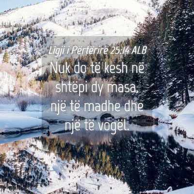 Picture 04 - Ligji i Përtërirë 25:14 ALB - Nuk do të kesh në shtëpi dy masa, një të - Bible Verse Picture