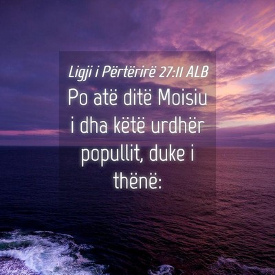 Picture 04 - Ligji i Përtërirë 27:11 ALB - Po atë ditë Moisiu i dha këtë urdhër - Bible Verse Picture