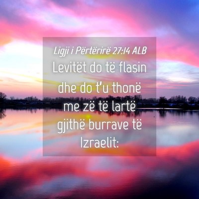 Picture 04 - Ligji i Përtërirë 27:14 ALB - Levitët do të flasin dhe do t’u thonë me zë - Bible Verse Picture