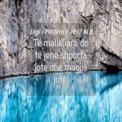 Picture 04 - Ligji i Përtërirë 28:17 ALB - Të mallkuara do të jenë shporta jote dhe - Bible Verse Picture