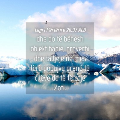 Picture 04 - Ligji i Përtërirë 28:37 ALB - dhe do të bëhesh objekt habie, proverbi dhe - Bible Verse Picture