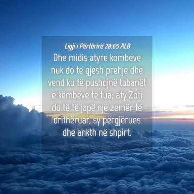 Picture 04 - Ligji i Përtërirë 28:65 ALB - Dhe midis atyre kombeve nuk do të gjesh prehje - Bible Verse Picture