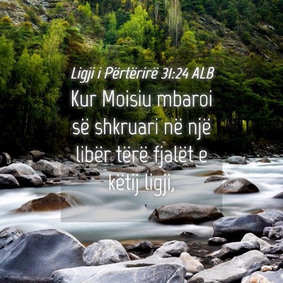 Picture 04 - Ligji i Përtërirë 31:24 ALB - Kur Moisiu mbaroi së shkruari në një libër - Bible Verse Picture