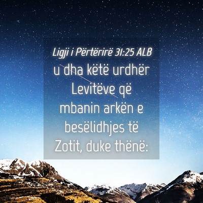 Picture 04 - Ligji i Përtërirë 31:25 ALB - u dha këtë urdhër Levitëve që mbanin arkën - Bible Verse Picture