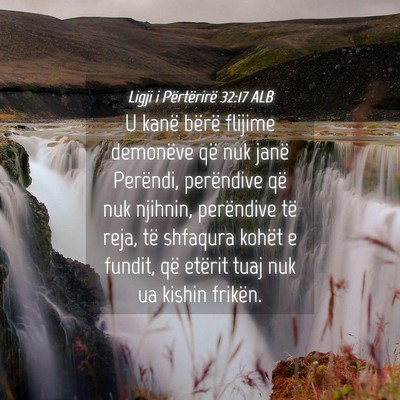 Picture 04 - Ligji i Përtërirë 32:17 ALB - U kanë bërë flijime demonëve që nuk janë - Bible Verse Picture