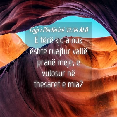 Picture 04 - Ligji i Përtërirë 32:34 ALB - E tërë kjo a nuk është ruajtur vallë pranë - Bible Verse Picture