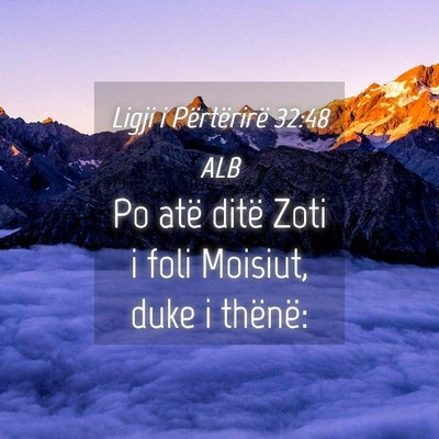 Picture 04 - Ligji i Përtërirë 32:48 ALB - Po atë ditë Zoti i foli Moisiut, duke i - Bible Verse Picture