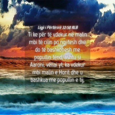 Picture 04 - Ligji i Përtërirë 32:50 ALB - Ti ke për të vdekur në malin mbi të cilin po - Bible Verse Picture