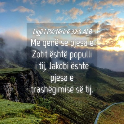 Picture 04 - Ligji i Përtërirë 32:9 ALB - Me qenë se pjesa e Zotit është populli i tij, - Bible Verse Picture