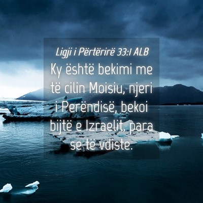 Picture 04 - Ligji i Përtërirë 33:1 ALB - Ky është bekimi me të cilin Moisiu, njeri i - Bible Verse Picture