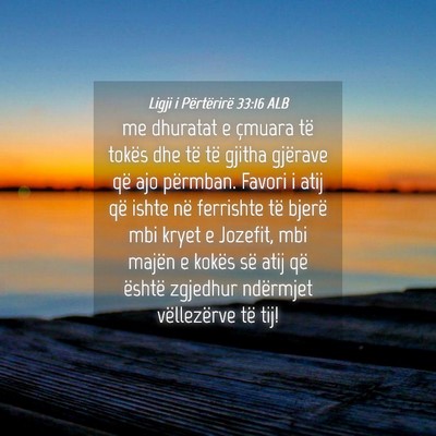 Picture 04 - Ligji i Përtërirë 33:16 ALB - me dhuratat e çmuara të tokës dhe të të - Bible Verse Picture